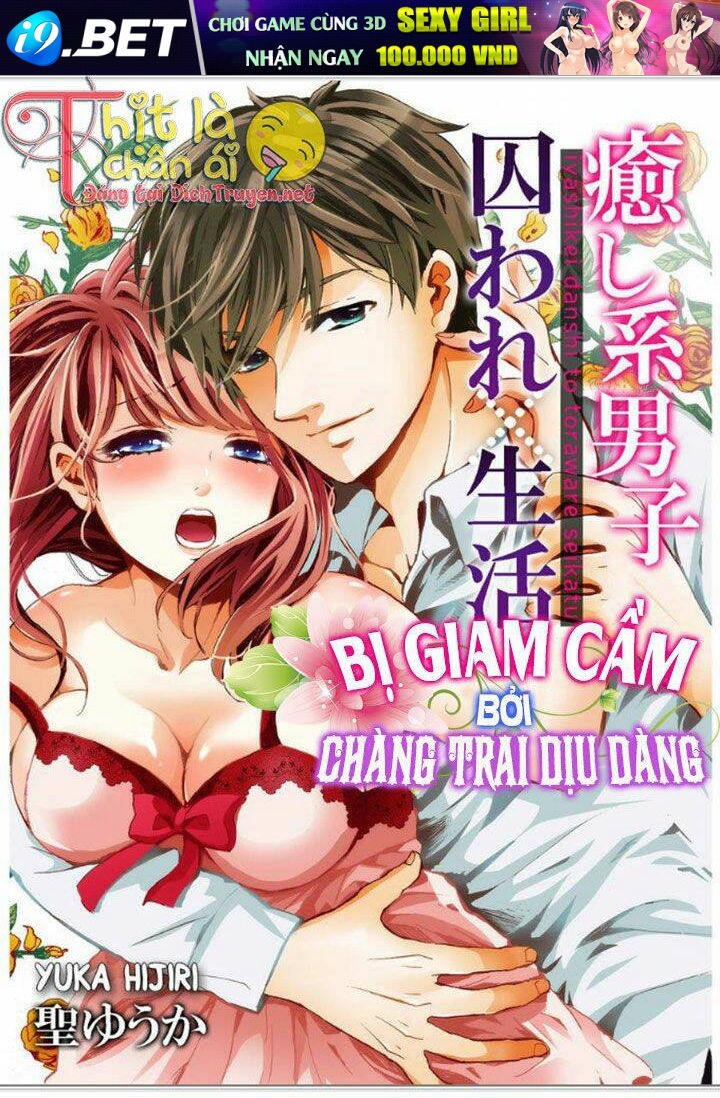 Bị Giam Cầm Bởi Chàng Trai Dịu Dàng Chương 1 Ảnh 2