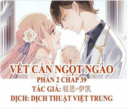 Vết Cắn Ngọt Ngào 2 Chương 40 Ảnh 2