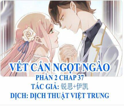 Vết Cắn Ngọt Ngào 2 Chương 38 Ảnh 2