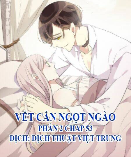 Vết Cắn Ngọt Ngào 2 Chương 54 Ảnh 2