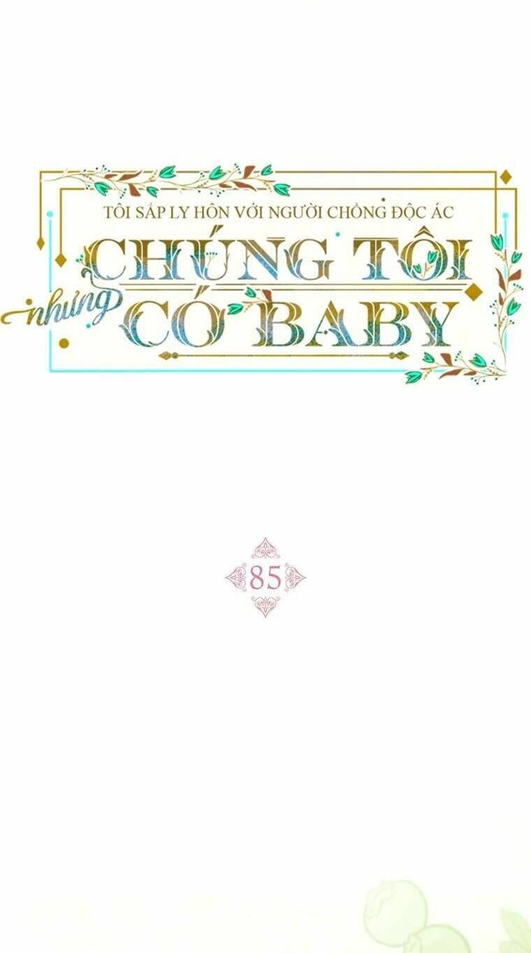 Tôi Sắp Ly Hôn Với Người Chồng Độc Ác, Nhưng Chúng Tôi Có Baby Chương 85 Ảnh 43