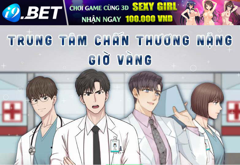 Trung Tâm Chấn Thương Nặng : Giờ Vàng Chương 9 Ảnh 2