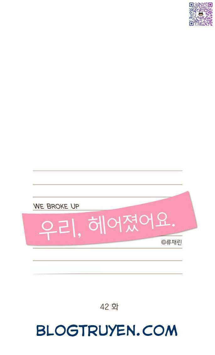 We Broke Up Chương 42 Ảnh 4