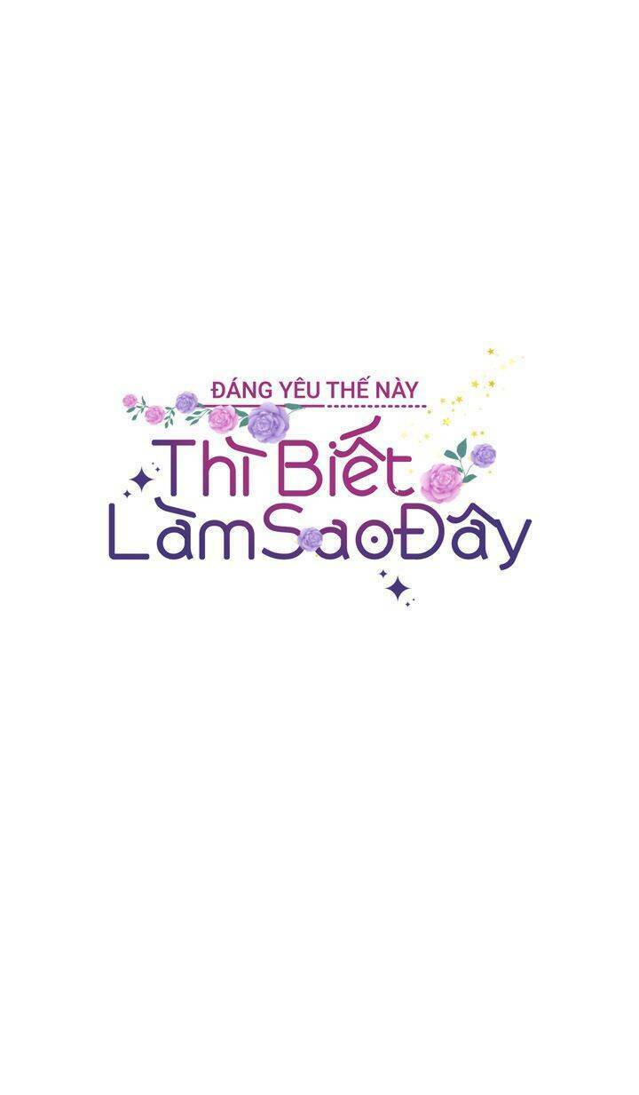 Đáng Yêu Thế Này Thì Biết Làm Sao Đây Chương 17 Ảnh 19