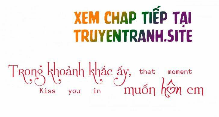 Trong Khoảnh Khắc Ấy, Muốn Hôn Em Chương 1 Ảnh 2