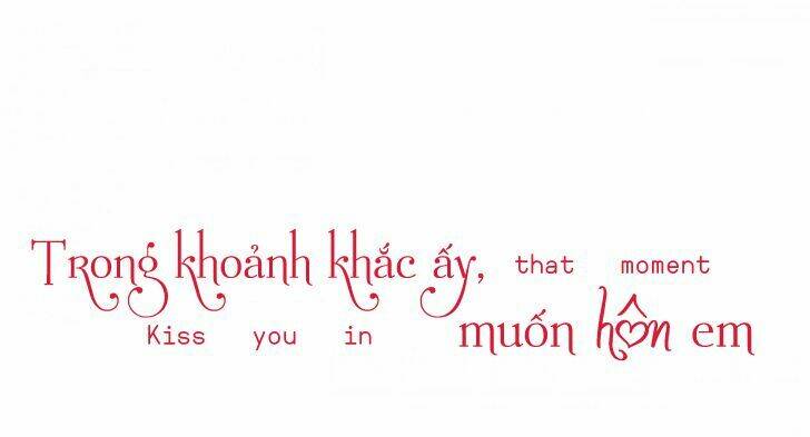 Trong Khoảnh Khắc Ấy, Muốn Hôn Em Chương 2 Ảnh 2