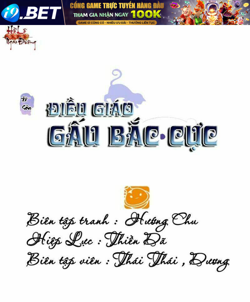 Điều Giáo Gấu Bắc Cực Chương 39 Ảnh 2