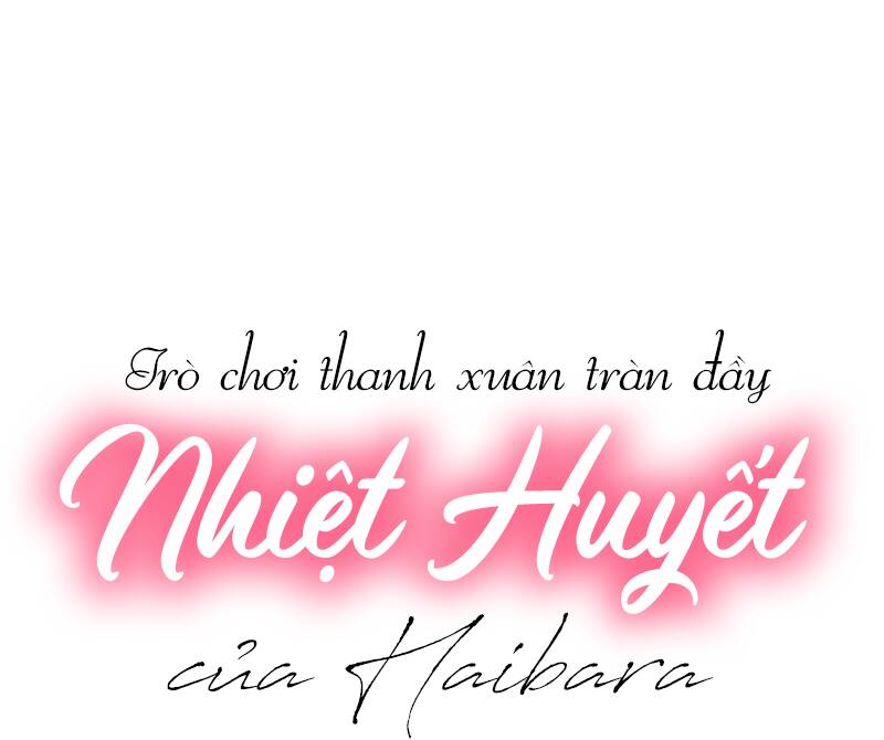 Trò Chơi Thanh Xuân Tràn Đầy Nhiệt Huyết Của Haibara Chương 3 Ảnh 2