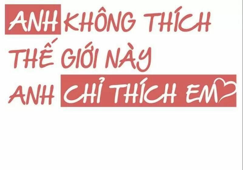 Anh Không Thích Thế Giới Này, Anh Chỉ Thích Em Chương 43 Ảnh 11