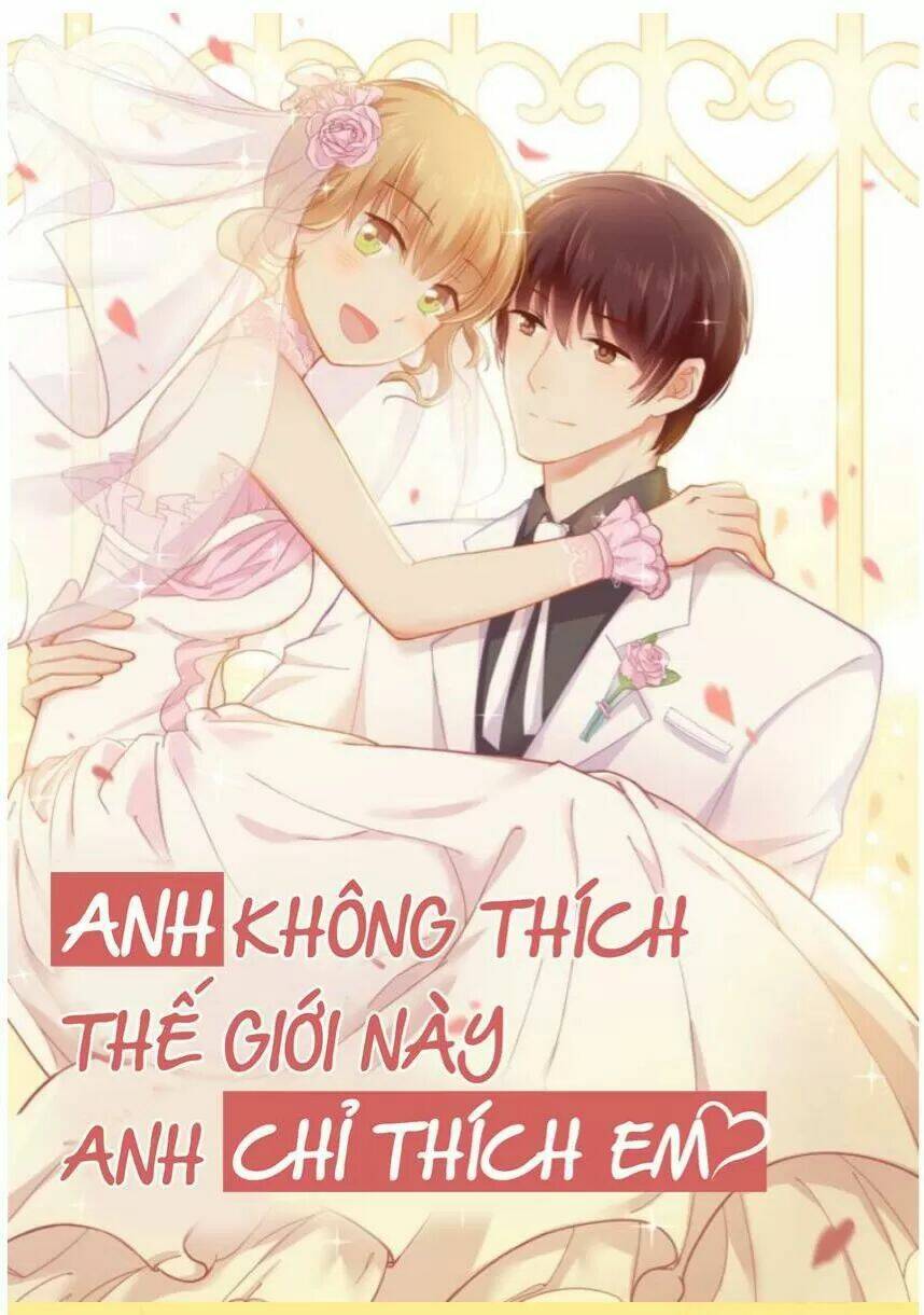 Anh Không Thích Thế Giới Này, Anh Chỉ Thích Em Chương 36 Ảnh 45