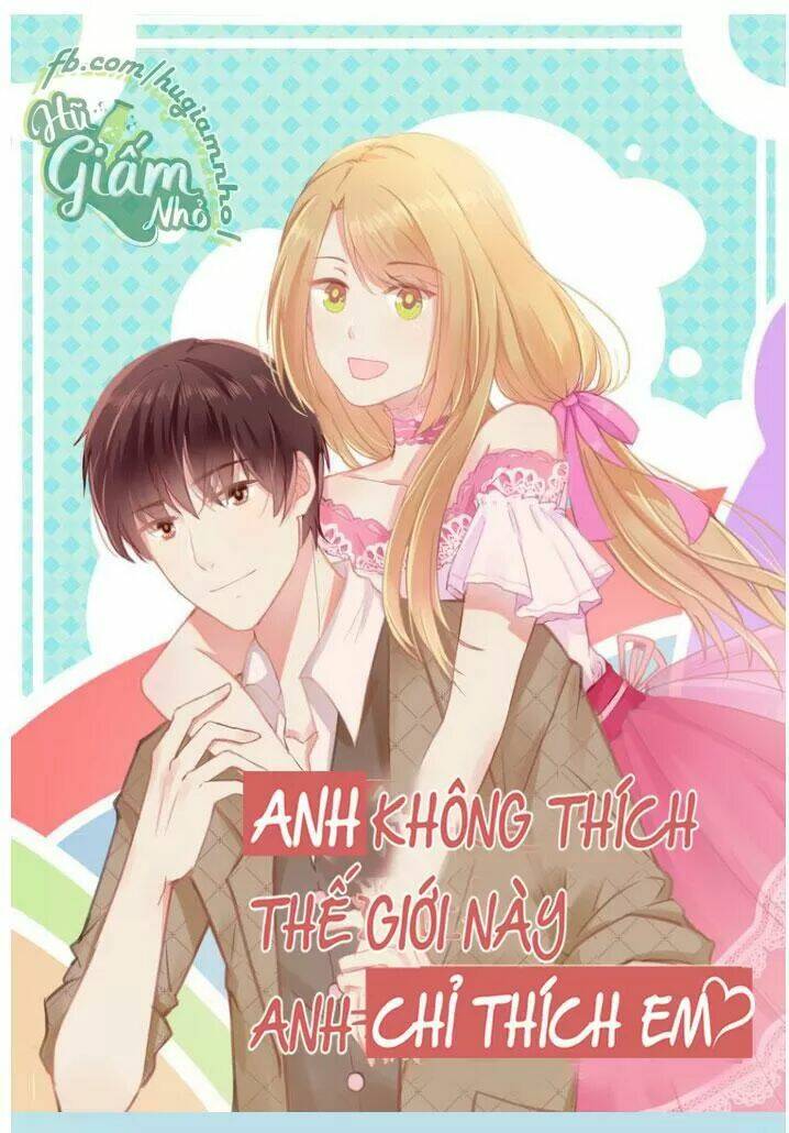 Anh Không Thích Thế Giới Này, Anh Chỉ Thích Em Chương 30 Ảnh 4