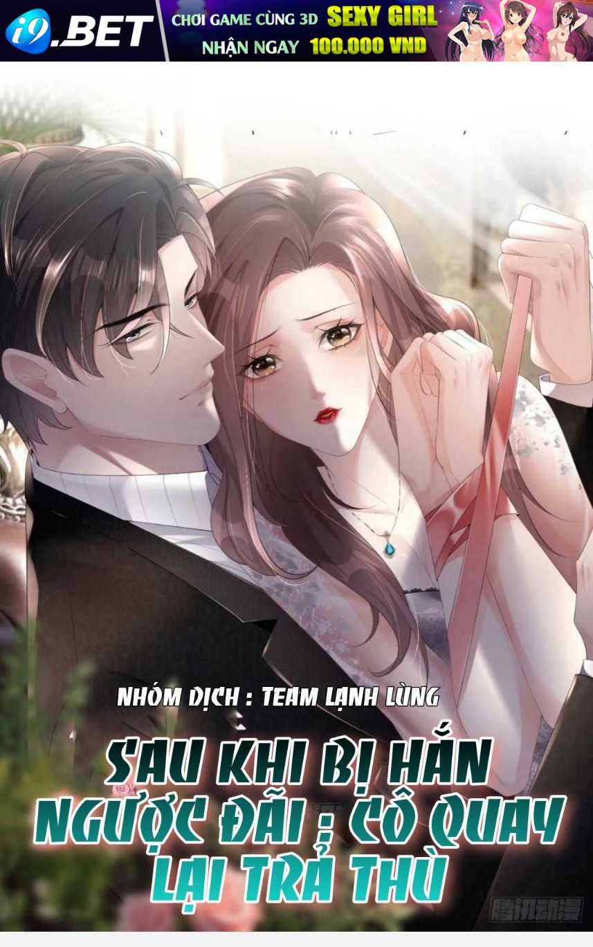 Sau Khi Bị Hắn Ngược Đãi : Cô Quay Lại Trả Thù Chương 4 Ảnh 3