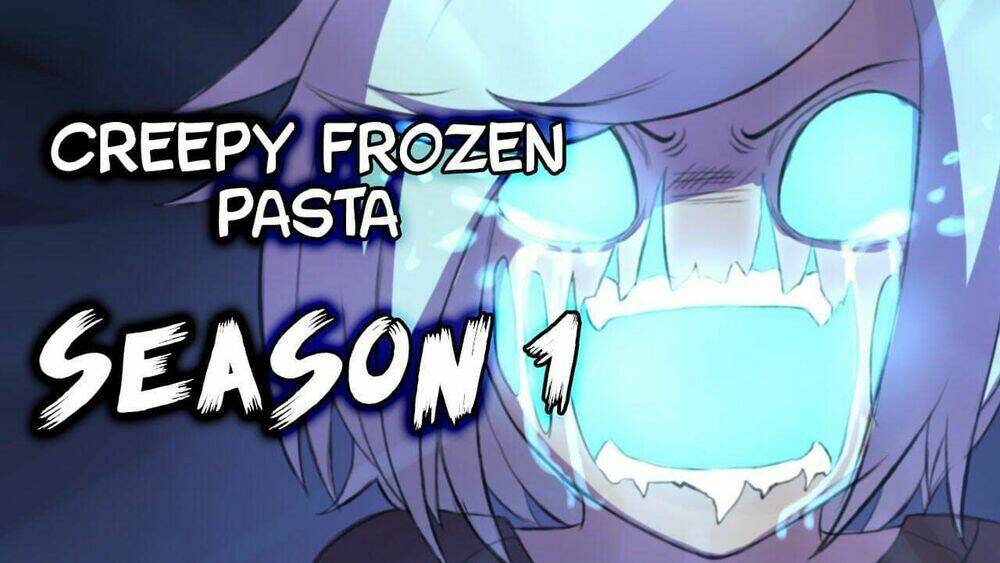 Creepy Frozen Pasta Chương 1 Ảnh 2