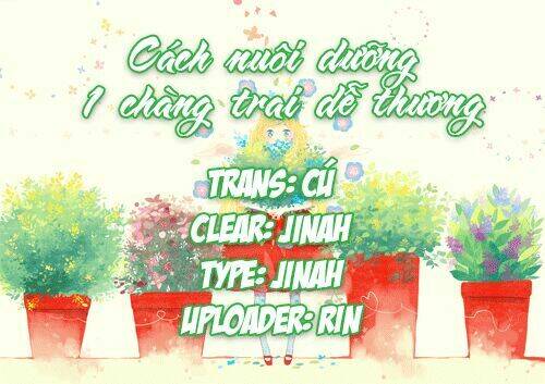 Cách Nuôi Dưỡng 1 Chàng Trai Dễ Thương Chương 1 Ảnh 2