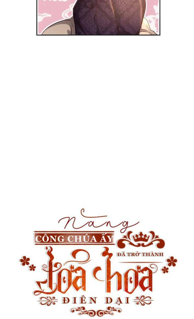 Nàng Công Chúa Ấy Đã Trở Thành Một Đoá Hoa Điên Dại Chương 18 Ảnh 15