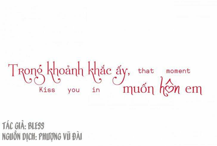 Trong Khoảnh Khắc Ấy, Muốn Hôn Em Chương 8 Ảnh 2