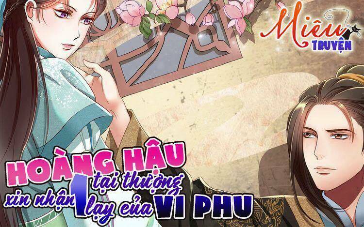 Hoàng Hậu Tại Thượng Xin Nhận Một Lạy Của Vi Phu Chương 1 Ảnh 2