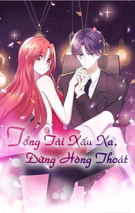 Tổng Tài Xấu Xa, Đừng Hòng Thoát Chương 11 Ảnh 2
