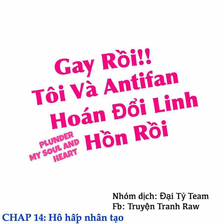 Gay Rồi! Tôi Và Antifan Hoán Đổi Linh Hồn Rồi. Chương 14 Ảnh 3
