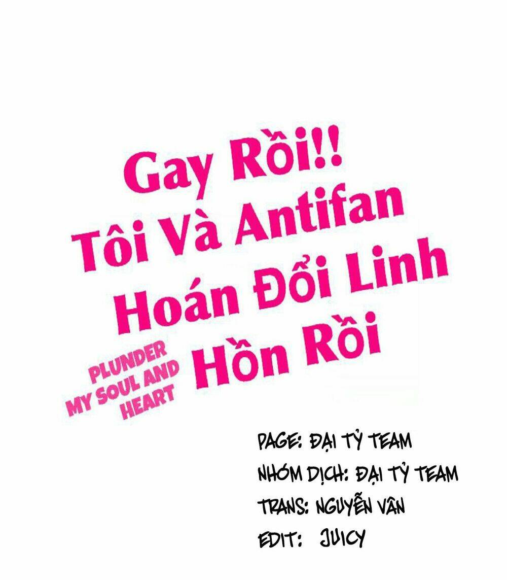 Gay Rồi! Tôi Và Antifan Hoán Đổi Linh Hồn Rồi. Chương 30 Ảnh 2