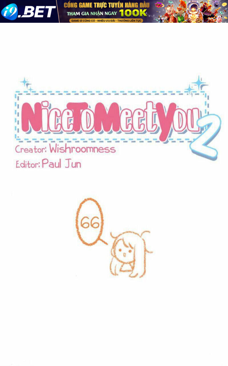 Nice To Meet You Chương 66 Ảnh 2