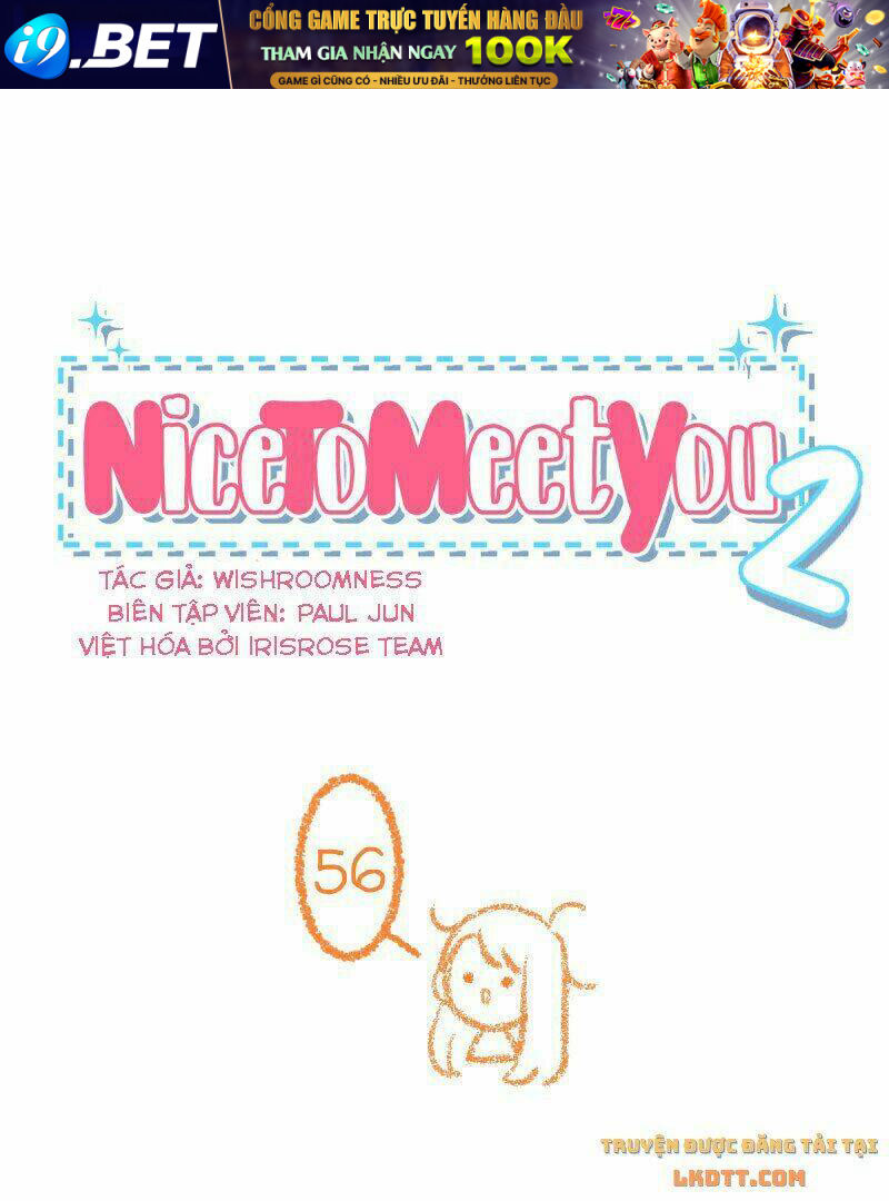 Nice To Meet You Chương 56 Ảnh 2