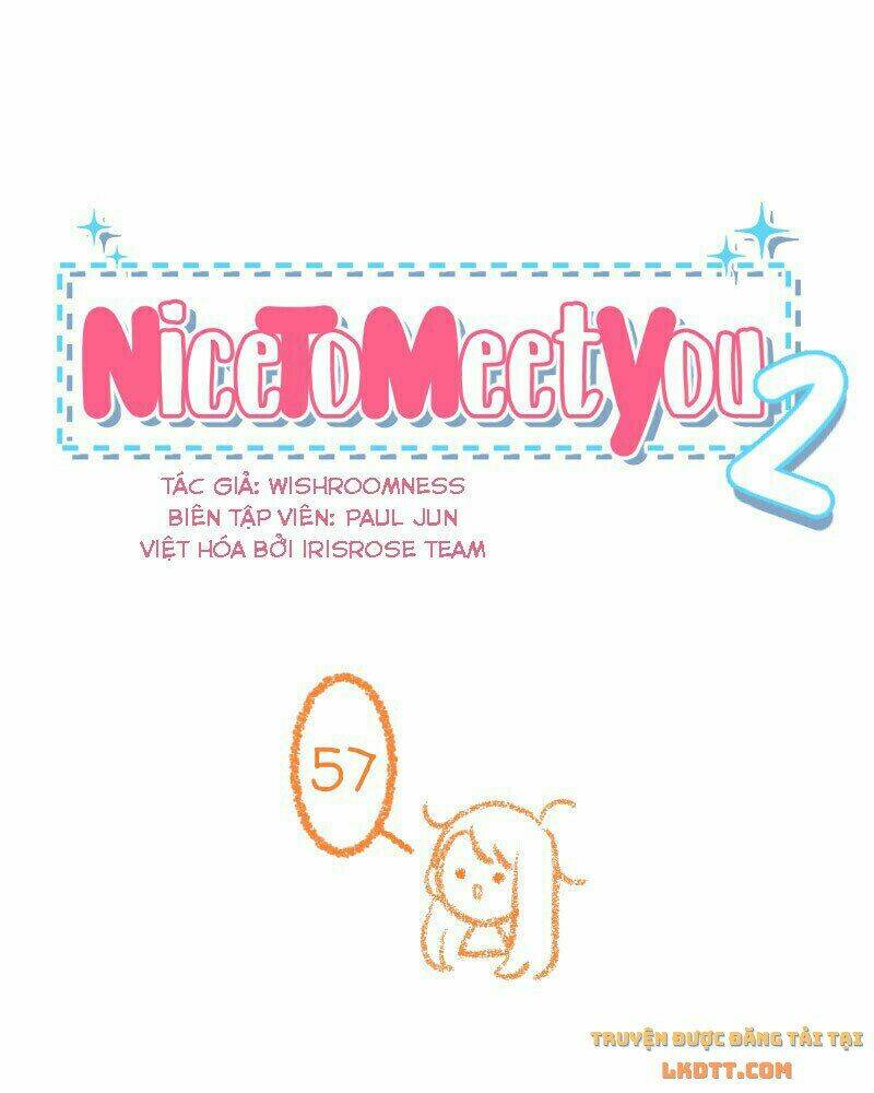 Nice To Meet You Chương 57 Ảnh 2