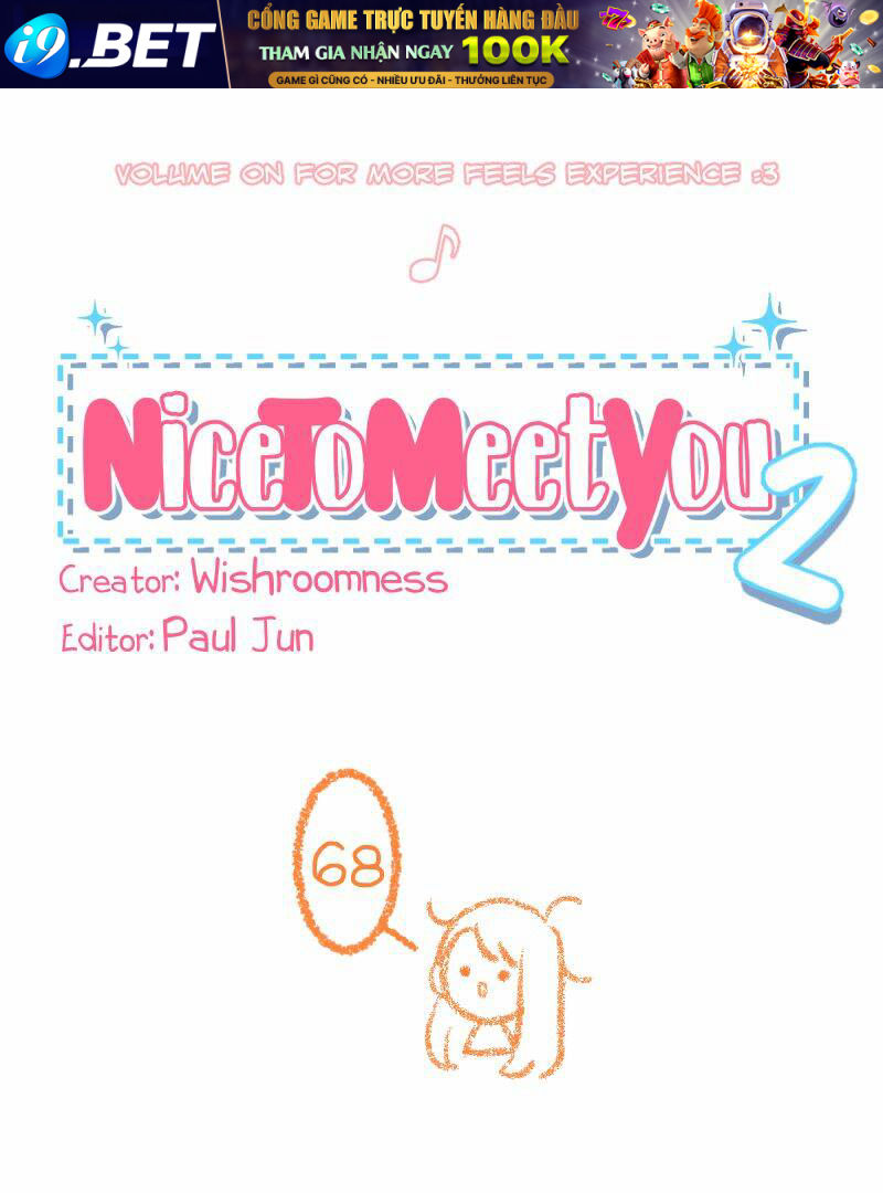Nice To Meet You Chương 68 Ảnh 2