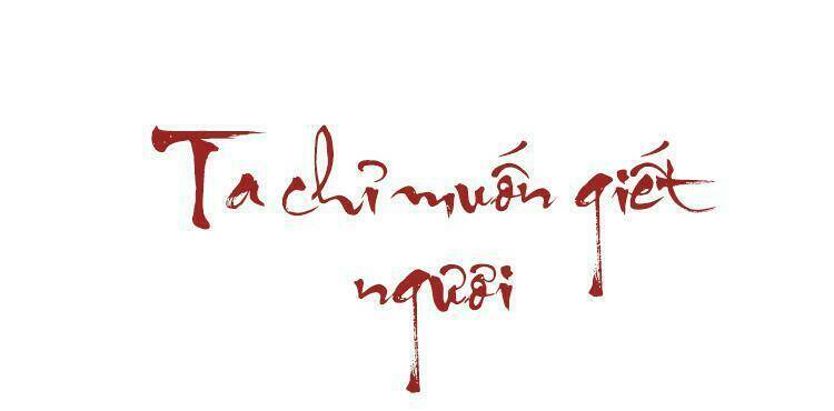Ta Chỉ Muốn Giết Ngươi Chương 7 Ảnh 6