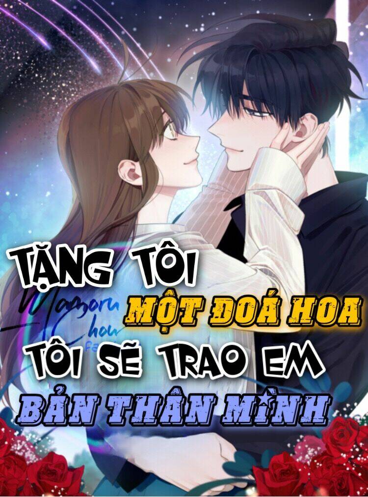 Tặng Tôi Một Đoá Hoa, Tôi Sẽ Trao Em Bản Thân Mình Chương 8 Ảnh 2