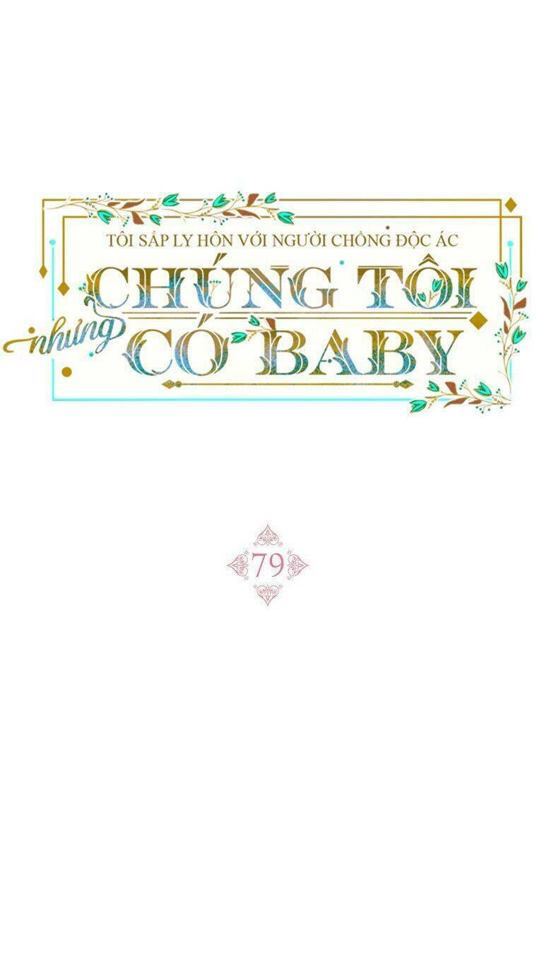 Tôi Sắp Ly Hôn Với Người Chồng Độc Ác, Nhưng Chúng Tôi Có Baby Chương 79 Ảnh 28