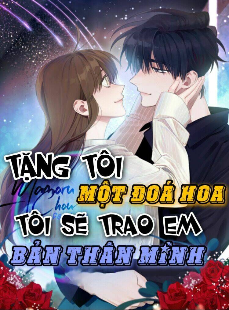 Tặng Tôi Một Đoá Hoa, Tôi Sẽ Trao Em Bản Thân Mình Chương 9 Ảnh 2