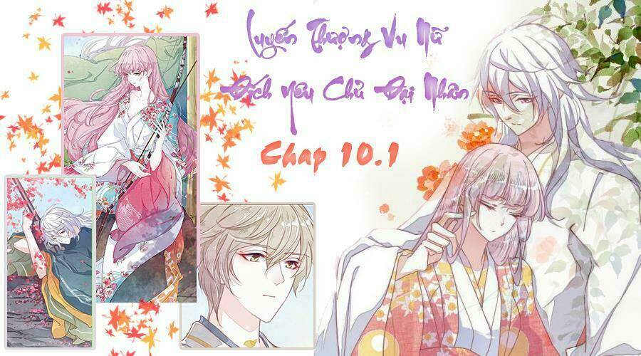 Yêu Chủ Đại Nhân Phải Lòng Vu Nữ Chương 10.1 Ảnh 4