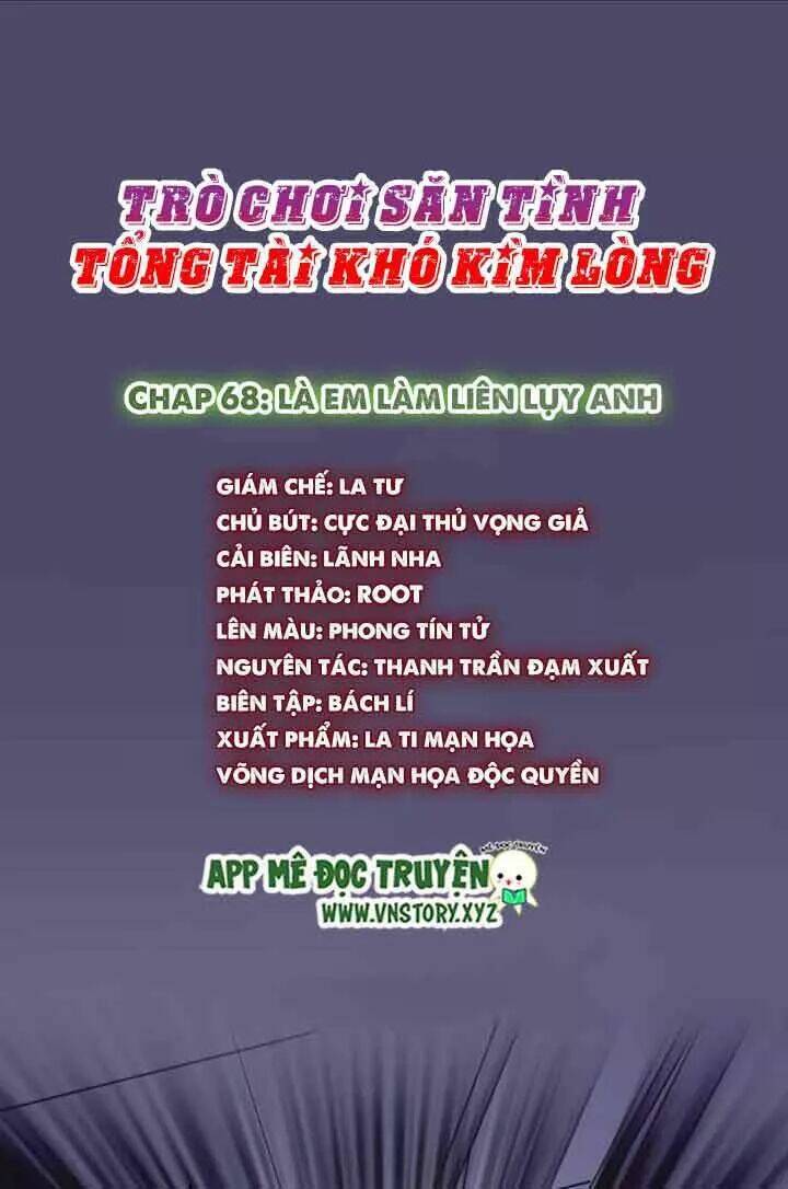 Trò Chơi Săn Tình - Tổng Tài Khó Kìm Lòng Chương 68 Ảnh 2