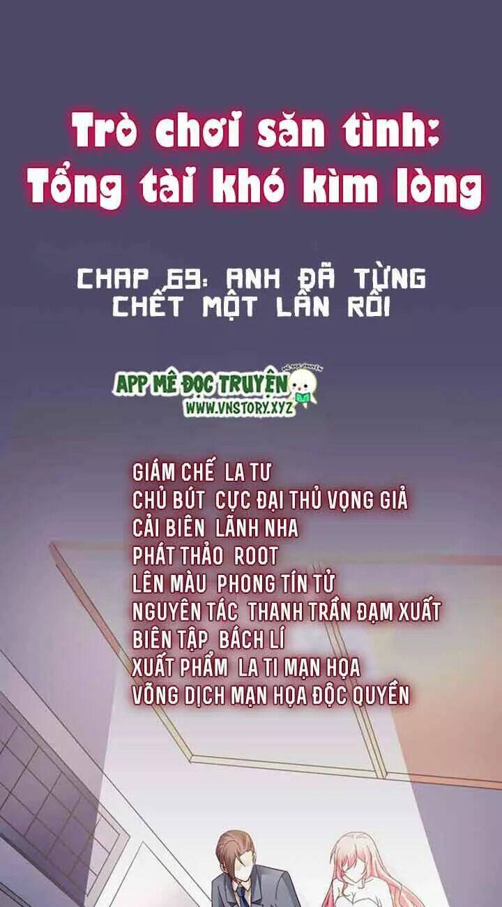 Trò Chơi Săn Tình - Tổng Tài Khó Kìm Lòng Chương 69 Ảnh 2