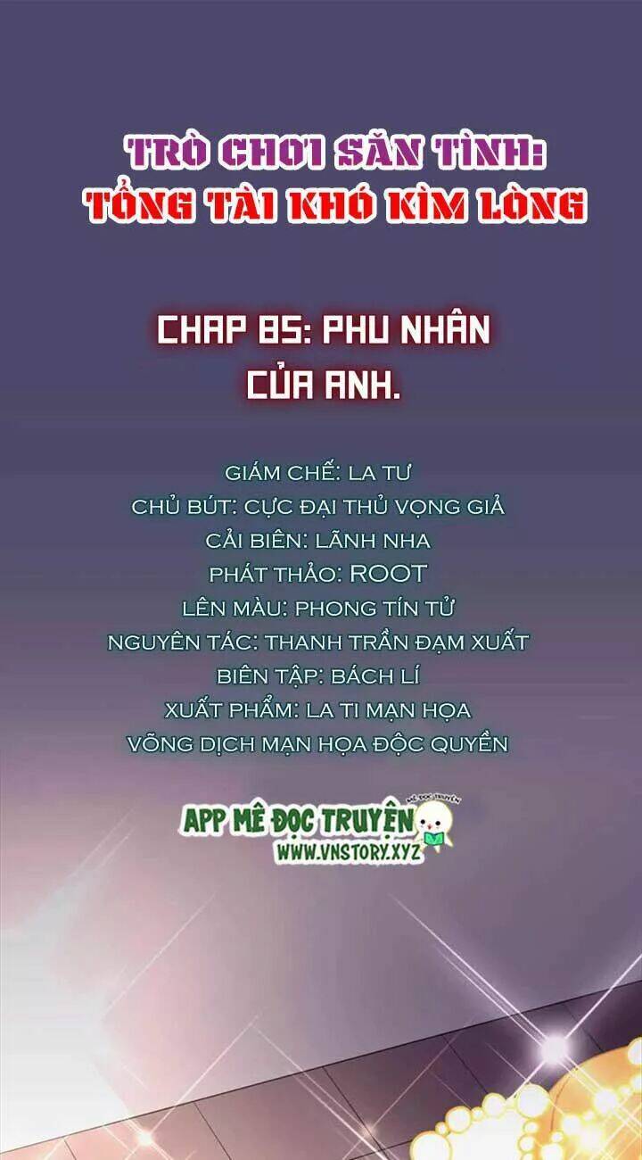 Trò Chơi Săn Tình - Tổng Tài Khó Kìm Lòng Chương 85 Ảnh 2