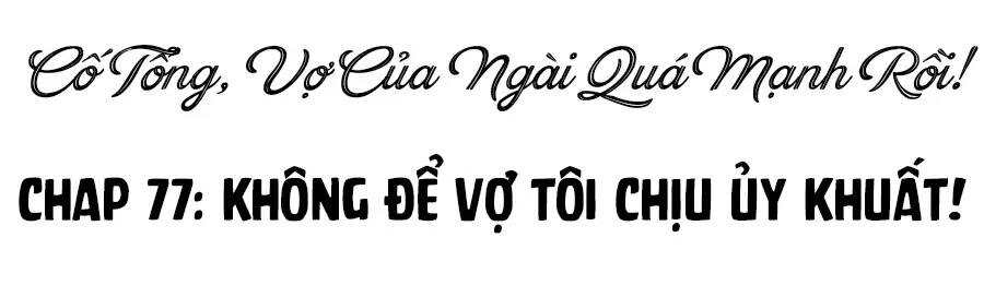 Cố Tổng, Vợ Của Ngài Quá Mạnh Rồi! Chương 77 Ảnh 4