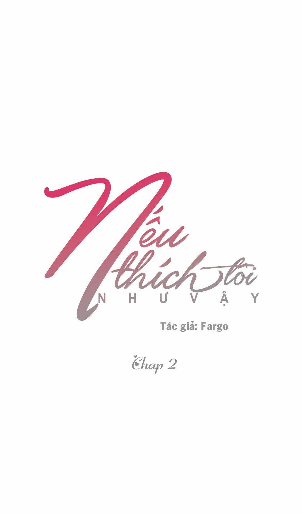 Nếu Thích Tôi Như Vậy (Ss2) Chương 2 Ảnh 3