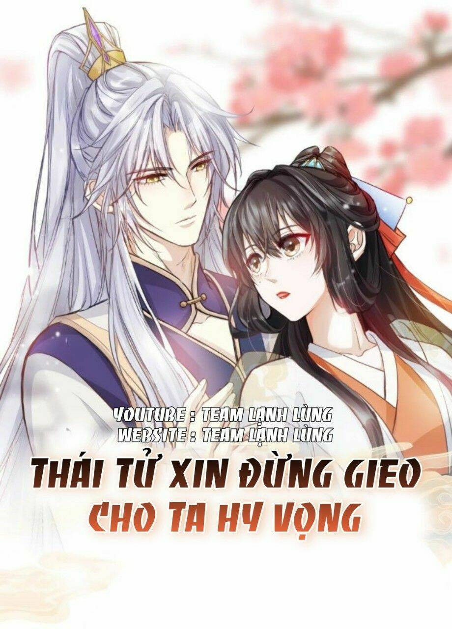 Thái Tử Xin Đừng Gieo Cho Ta Hy Vọng Chương 11 Ảnh 2