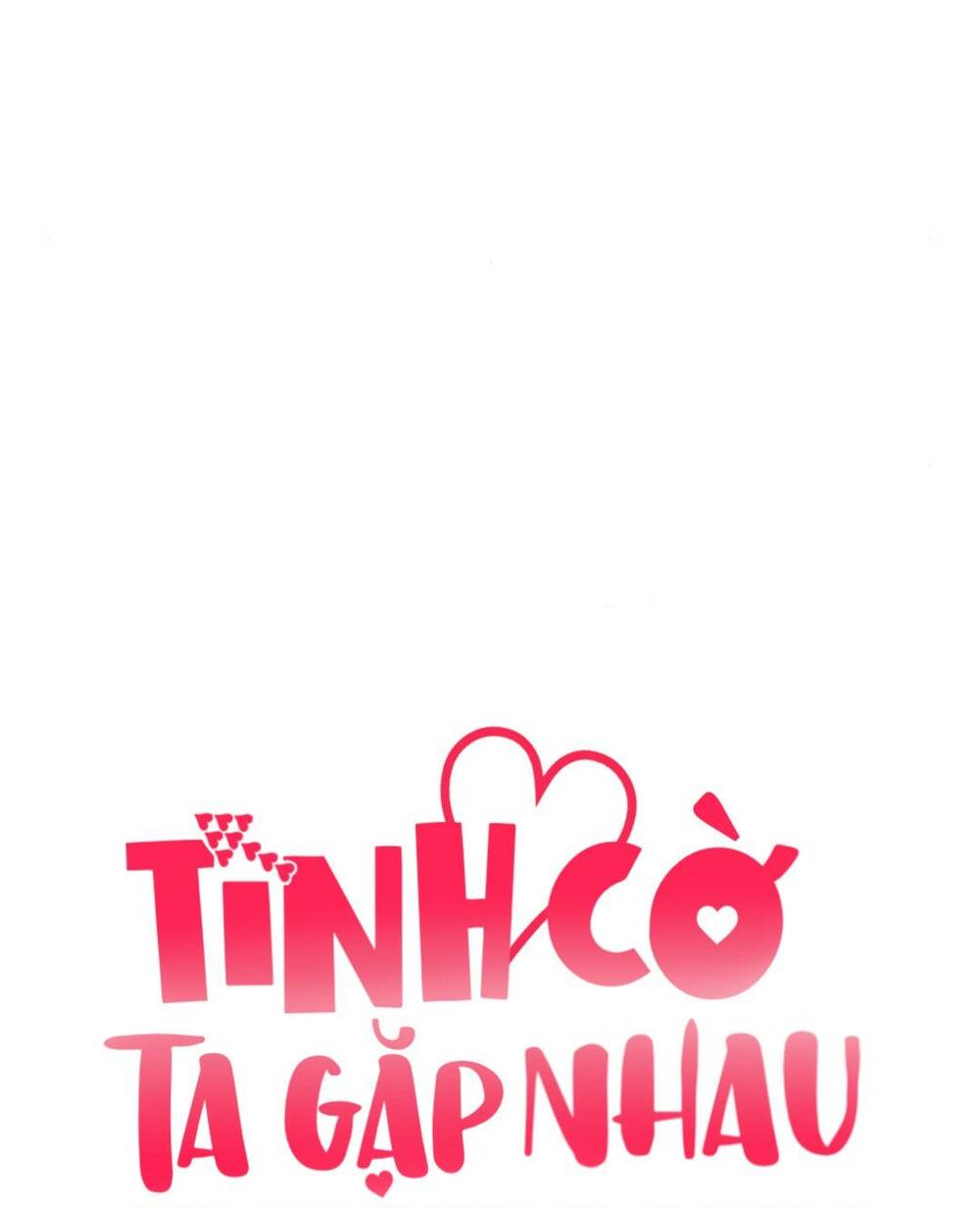 Tình Cờ Ta Gặp Nhau Chương 21 Ảnh 10
