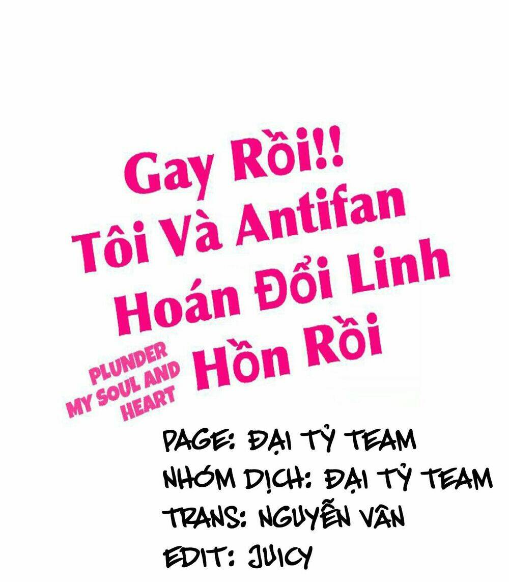 Gay Rồi! Tôi Và Antifan Hoán Đổi Linh Hồn Rồi. Chương 37 Ảnh 2