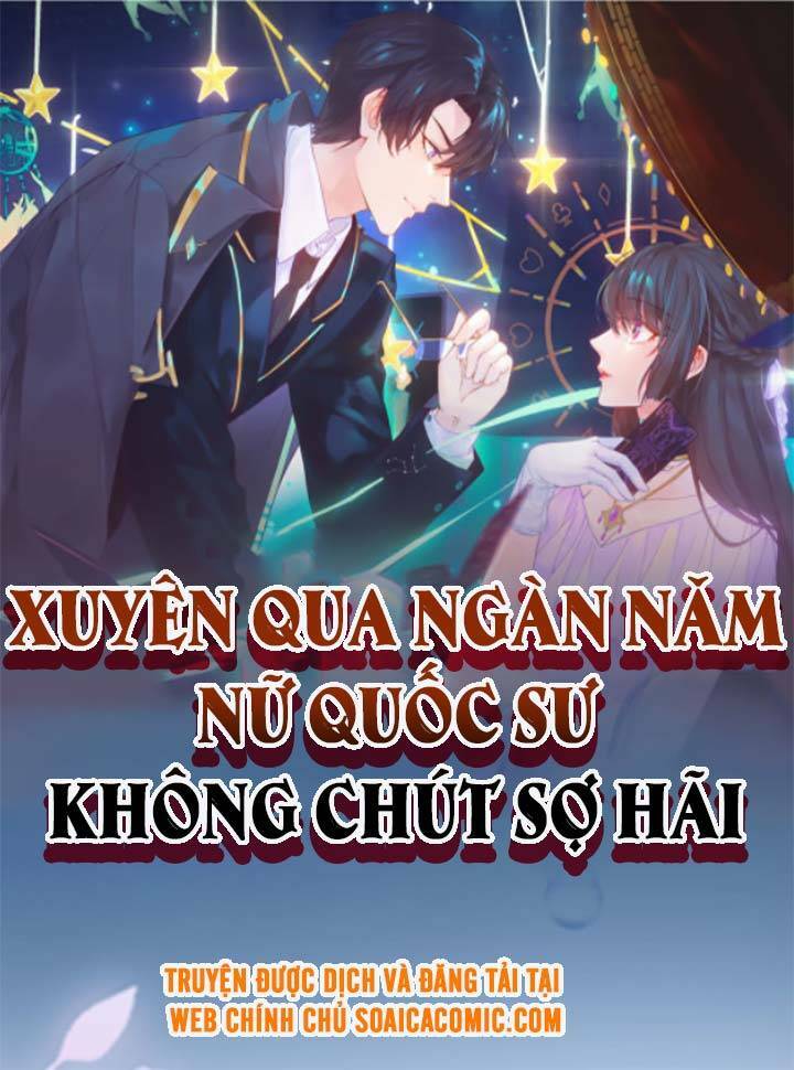 Xuyên Qua Ngàn Năm Nữ Quốc Sư Không Chút Sợ Hãi Chương 3 Ảnh 2