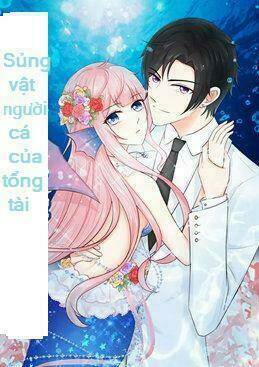 Sủng Vật Người Cá Của Tổng Tài Chương 3 Ảnh 2