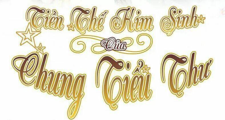 Tiền Thế Kim Sinh Của Chung Tiểu Thư Chương 31 Ảnh 3