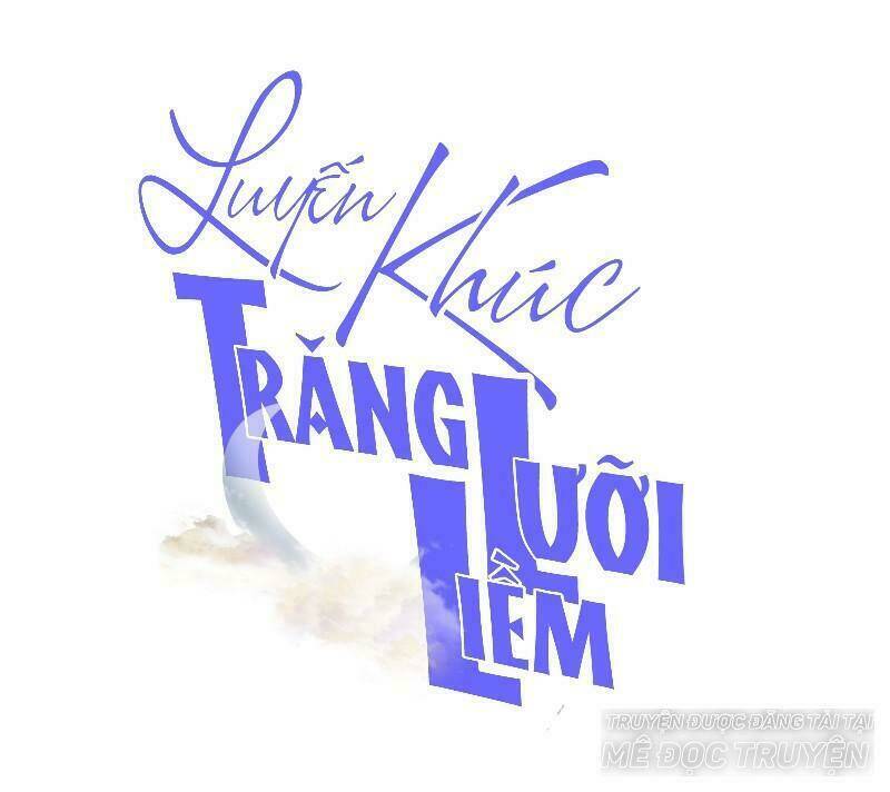 Luyến Khúc Trăng Lưỡi Liềm Chương 8 Ảnh 2