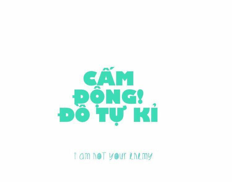 Cấm Động! Đồ Tự Kỷ Chương 1.1 Ảnh 2