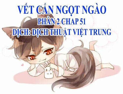 Vết Cắn Ngọt Ngào 2 Chương 52 Ảnh 2