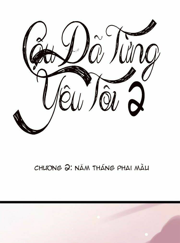 Cậu Đã Từng Yêu Tôi 2 Chương 2 Ảnh 8