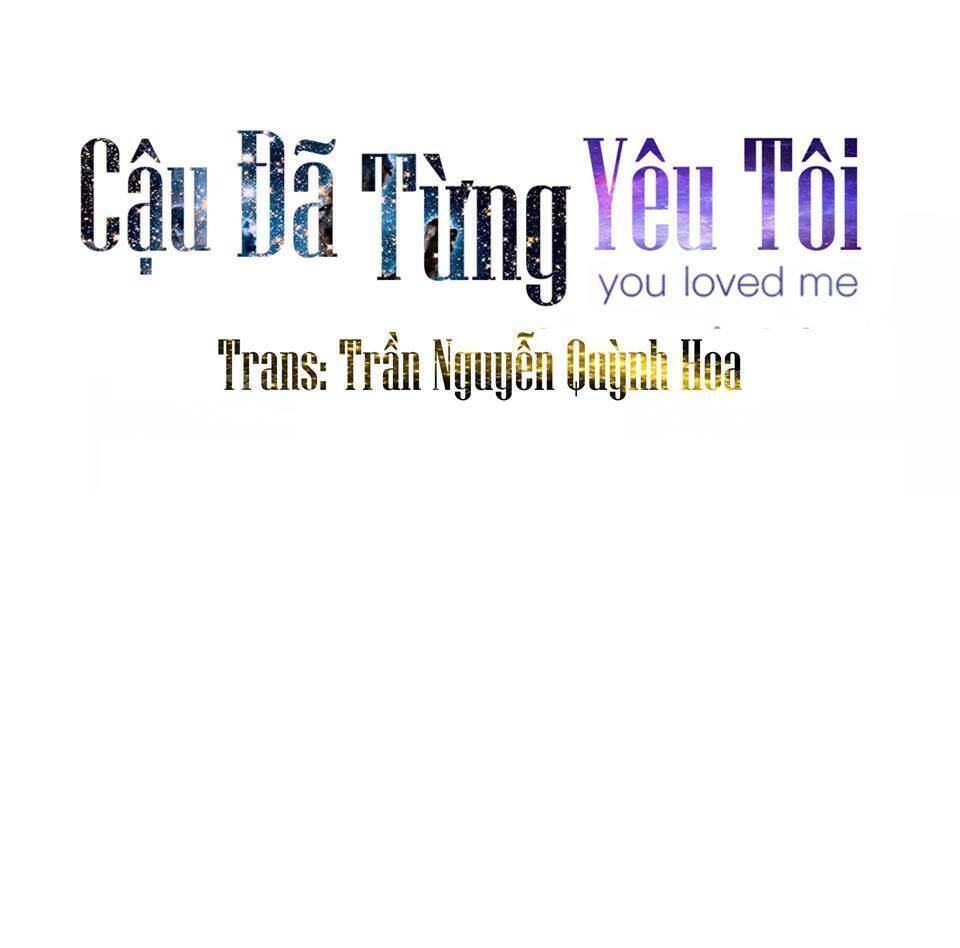 Cậu Đã Từng Yêu Tôi Chương 10 Ảnh 12