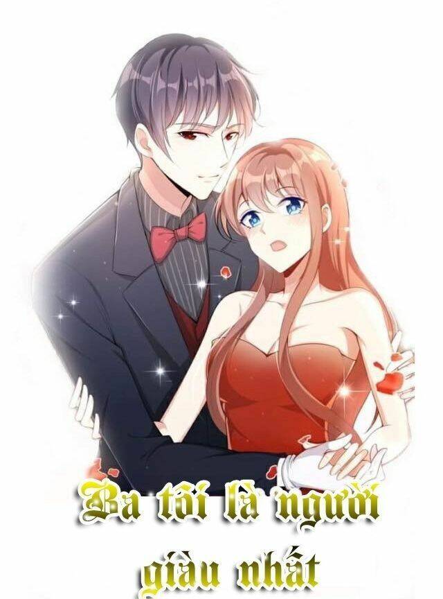 Ba Tôi Là Người Giàu Nhất Chương 1 Ảnh 2